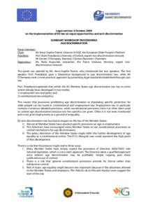 Legal seminar 6 October 2009 on the implementation of EU law on equal opportunities and anti-discrimination SUMMARY WORKSHOP PROCEEDINGS AGE DISCRIMINATION Panel members Chair: