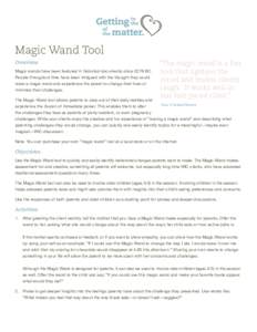 Magic Wand Tool Overview Magic wands have been featured in historical documents since 2278 BC. People throughout time have been intrigued with the thought they could wave a magic wand and experience the power to change t