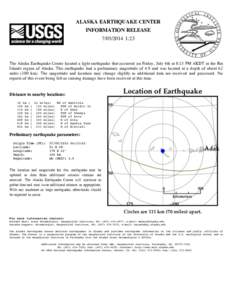 ALASKA EARTHQUAKE CENTER INFORMATION RELEASE[removed]:23 The Alaska Earthquake Center located a light earthquake that occurred on Friday, July 4th at 8:13 PM AKDT in the Rat Islands region of Alaska. This earthquake h