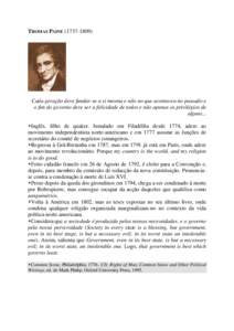 THOMAS PAINE[removed]Cada geração deve fundar-se a si mesma e não no que aconteceu no passado e o fim do governo deve ser a felicidade de todos e não apenas os privilégios de alguns... Inglês, filho de quaker