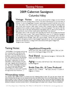 Tasting Notes 2009 Cabernet Sauvignon Columbia Valley Vintage Notes:  2009 was an almost perfect vintage cut short ONCE