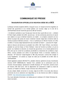 18 mars[removed]COMMUNIQUÉ DE PRESSE INAUGURATION OFFICIELLE DU NOUVEAU SIÈGE DE LA BCE La Banque centrale européenne (BCE) a inauguré ce jour, en marge de réunions régulières du Conseil des gouverneurs et du Consei