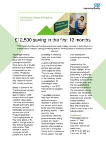 £12,500 saving in the first 12 months “‘The Productive General Practice programme really makes you look at everything in its entirety rather than just picking something without thinking about its impact on another p