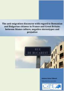 The anti-migration discourse with regard to Romanian and Bulgarian citizens in France and Great Britain: between blame culture, negative stereotypes and prejudice  Andreea-Doina Călbează