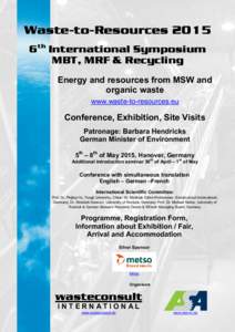 Waste-to-Resources 2015 6th International Symposium MBT, MRF & Recycling Energy and resources from MSW and organic waste www.waste-to-resources.eu