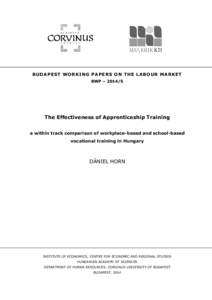 BUDAPEST WORKING PAPERS ON THE LABOUR MARKET BWP – [removed]The Effectiveness of Apprenticeship Training a within track comparison of workplace-based and school-based vocational training in Hungary