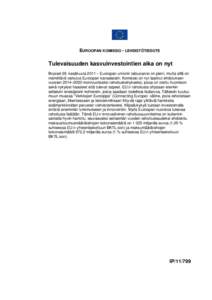 EUROOPAN KOMISSIO - LEHDISTÖTIEDOTE  Tulevaisuuden kasvuinvestointien aika on nyt Bryssel 29. kesäkuuta 2011 – Euroopan unionin talousarvio on pieni, mutta sillä on merkittävä vaikutus Euroopan kansalaisiin. Komis