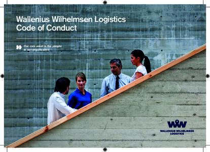 Wallenius Wilhelmsen Logistics Code of Conduct Our core asset is the people in our organisation  Wallenius Wilhelmsen Logistics Code of Conduct