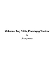 Cebuano Ang Biblia, Pinadayag Version by Anonymous  About Cebuano Ang Biblia, Pinadayag Version by Anonymous