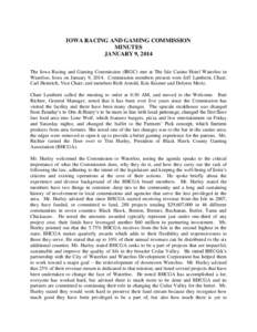 IOWA RACING AND GAMING COMMISSION MINUTES JANUARY 9, 2014 The Iowa Racing and Gaming Commission (IRGC) met at The Isle Casino Hotel Waterloo in Waterloo, Iowa on January 9, 2014. Commission members present were Jeff Lamb