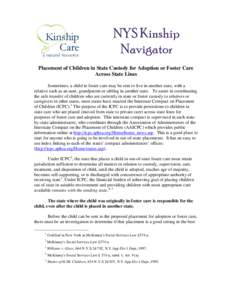 NYS Kinship Navigator Placement of Children in State Custody for Adoption or Foster Care Across State Lines Sometimes, a child in foster care may be sent to live in another state, with a relative such as an aunt, grandpa