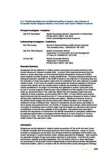 4.3.7 Establishing Reference and Monitoring Sites to Assess a Key Indicator of Ecosystem Health (Seagrass Health) on the central west Coast of Western Australia Principal Investigator / Institution Adj. Prof. Ray Masini