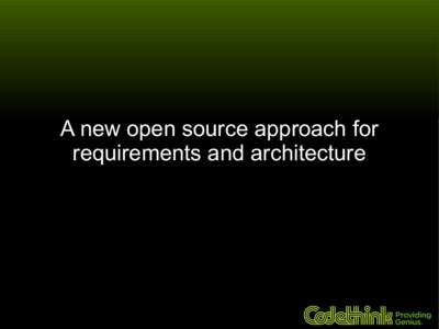 A new open source approach for requirements and architecture A new open source approach for requirements and architecture WHY?!