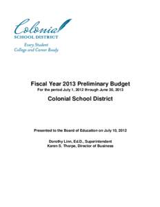 Fiscal Year 2013 Preliminary Budget For the period July 1, 2012 through June 30, 2013 Colonial School District  Presented to the Board of Education on July 10, 2012