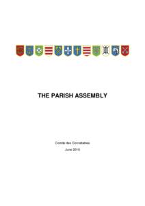 THE PARISH ASSEMBLY  Comité des Connétables June 2016  The Parish Assembly