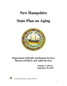 New Hampshire State Plan on Aging Department of Health and Human Services Bureau of Elderly and Adult Services October 1, 2011 to