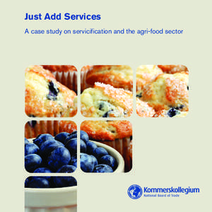 Just Add Services A case study on servicification and the agri-food sector The National Board of Trade is the Swedish governmental agency responsible for issues relating to foreign trade, the Internal Market and trade p