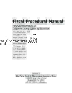 Fiscal Procedural Manual For Business Officials in California County Offices of Education Original Publication: 2005 First Updated: 2006 Second Update: 2007