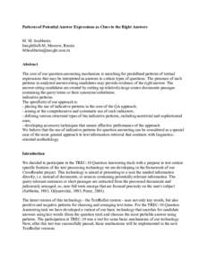 Patterns of Potential Answer Expressions as Clues to the Right Answers M. M. Soubbotin InsightSoft-M, Moscow, Russia [removed] Abstract The core of our question-answering mechanism is searching for predef