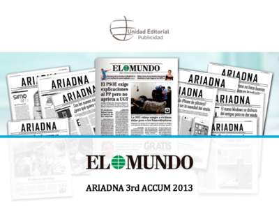 ARIADNA 3rd ACCUM 2013  El Mundo supplement for all the readers that are interested in the digital era. A newspaper with a great prestige and credibility. Which affects positively brands advertised in its pages.