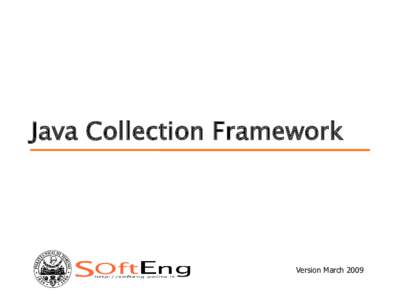 Java Collection Framework  Version March 2009 Framework  Interfaces (ADT, Abstract Data Types)