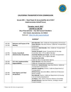 CALIFORNIA TRANSPORTATION COMMISSION Senate Bill 1 - Road Repair & Accountability Act of 2017 Implementation Kickoff Forum Thursday, June 8, 2017 1:00 PM to 5:00 PM City of Sacramento – City Hall Council Chambers