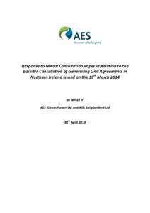 Response to NIAUR Consultation Paper in Relation to the possible Cancellation of Generating Unit Agreements in Northern Ireland issued on the 19th March 2014 on behalf of AES Kilroot Power Ltd and AES Ballylumford Ltd