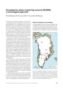 Greenland ice sheet monitoring network (GLISN): a seismological approach Trine Dahl-Jensen, Tine B. Larsen, Peter H. Voss and the GLISN group The dynamics of the large outlet glaciers in Greenland is attracting both scie