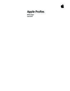 Apple ProRes White Paper June 2014 White Paper Apple ProRes