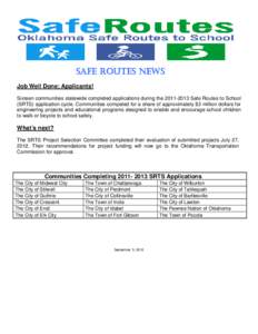 SAFE ROUTES NEWS Job Well Done; Applicants! Sixteen communities statewide completed applications during the[removed]Safe Routes to School (SRTS) application cycle. Communities competed for a share of approximately $3 m