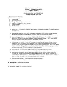COUNTY COMMISSIONERS JUNIATA COUNTY COMMISSIONERS’ BOARD MEETING October 28, [removed]:00 a.m. I. Commissioners’ Agenda A.