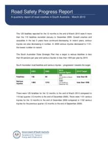 Road Safety Progress Report A quarterly report of road crashes in South Australia - March 2010 The 125 fatalities reported for the 12 months to the end of March 2010 were 6 more than the 119 fatalities recorded January t