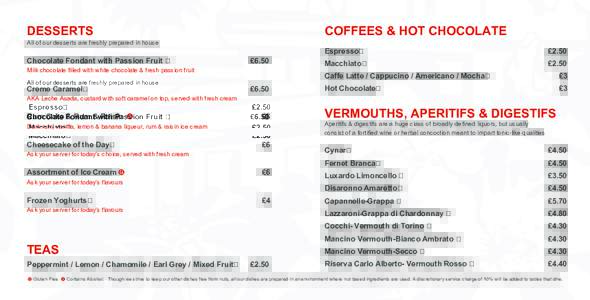 DESSERTS  COFFEES & HOT CHOCOLATE All of our desserts are freshly prepared in house