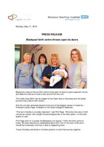 Monday, May 11, 2015  PRESS RELEASE Blackpool birth centre throws open its doors  Blackpool’s state-of-the-art birth centre threw open its doors to give expectant mums