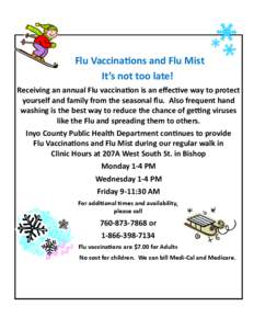 Flu Vaccinations and Flu Mist It’s not too late! Receiving an annual Flu vaccination is an effective way to protect yourself and family from the seasonal flu. Also frequent hand washing is the best way to reduce the ch