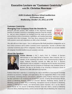 Executive Lecture on “Customer Centricity” with Dr. Christine Moorman ALBA Graduate Business School auditorium 6-8 Xenias street Wednesday, October 24, 2012, at 6 PM