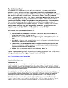 The NIH Common Fund The 2006 NIH Reform Act called for the NIH Common Fund to support important areas of emerging scientific opportunities, rising public health challenges, or knowledge gaps that