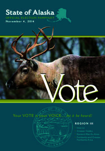 State of Alaska OFFICI A L ELECTION PA M PH LE T November 4, 2014 Vote Your VOTE is your VOICE… let it be heard!