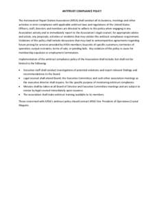 ANTITRUST COMPLIANCE POLICY The Aeronautical Repair Station Association (ARSA) shall conduct all its business, meetings and other activities in strict compliance with applicable antitrust laws and regulations of the Unit