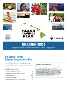 TRANSITION GUIDE  Important details on the transition of the Island $avings Plan The State of Hawaii Deferred Compensation Plan
