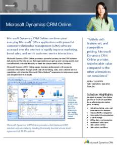 Microsoft Dynamics CRM Online Microsoft Dynamics® CRM Online combines your everyday Microsoft® Office applications with powerful
