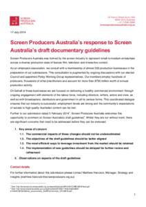 ! 17 July 2014 Screen Producers Australia’s response to Screen Australia’s draft documentary guidelines Screen Producers Australia was formed by the screen industry to represent small-to-medium enterprises