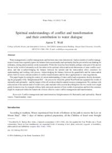 Water Policy–88  Spiritual understandings of conflict and transformation and their contribution to water dialogue Aaron T. Wolf College of Earth, Ocean, and Atmospheric Sciences, 104 CEOAS Administration B