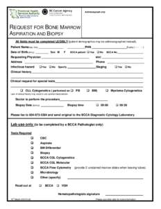 Addressograph only  REQUEST FOR BONE MARROW ASPIRATION AND BIOPSY All fields must be completed LEGIBLY (patient demographics may be addressographed instead). Patient Name(last, first)