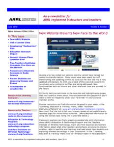 An e-newsletter for ARRL registered instructors and teachers June 2010 Debra Johnson K1DMJ, Editor  In This Issue