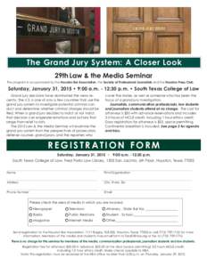 The Grand Jury System: A Closer Look 29th Law & the Media Seminar The program is co-sponsored by the Houston Bar Association, the Society of Professional Journalists and the Houston Press Club.  Saturday, January 31, 201