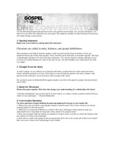 Use the following thoughts and questions to have one spiritual conversation. You can pick and choose, use them all or just allow the statement to be your guide. The emphasis shouldn’t be about having all the answers, b