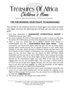 A project of Hidden With Christ Ministries - a 501(c)3 non-profit Corporation  TIPS FOR BOOKING YOUR FLIGHT TO KILIMANJARO You are free to use whatever service or travel agent you choose to book your flight, however the 