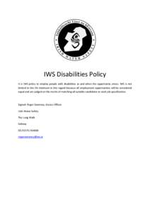 IWS Disabilities Policy It is IWS policy to employ people with disabilities as and when the opportunity arises. IWS is not limited to the 3% minimum in this regard because all employment opportunities will be considered 