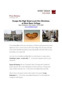 Press Release 23 October 2013 Escape the High Street crush this Christmas at West Dean College Near Chichester, West Sussex, PO18 OQZ